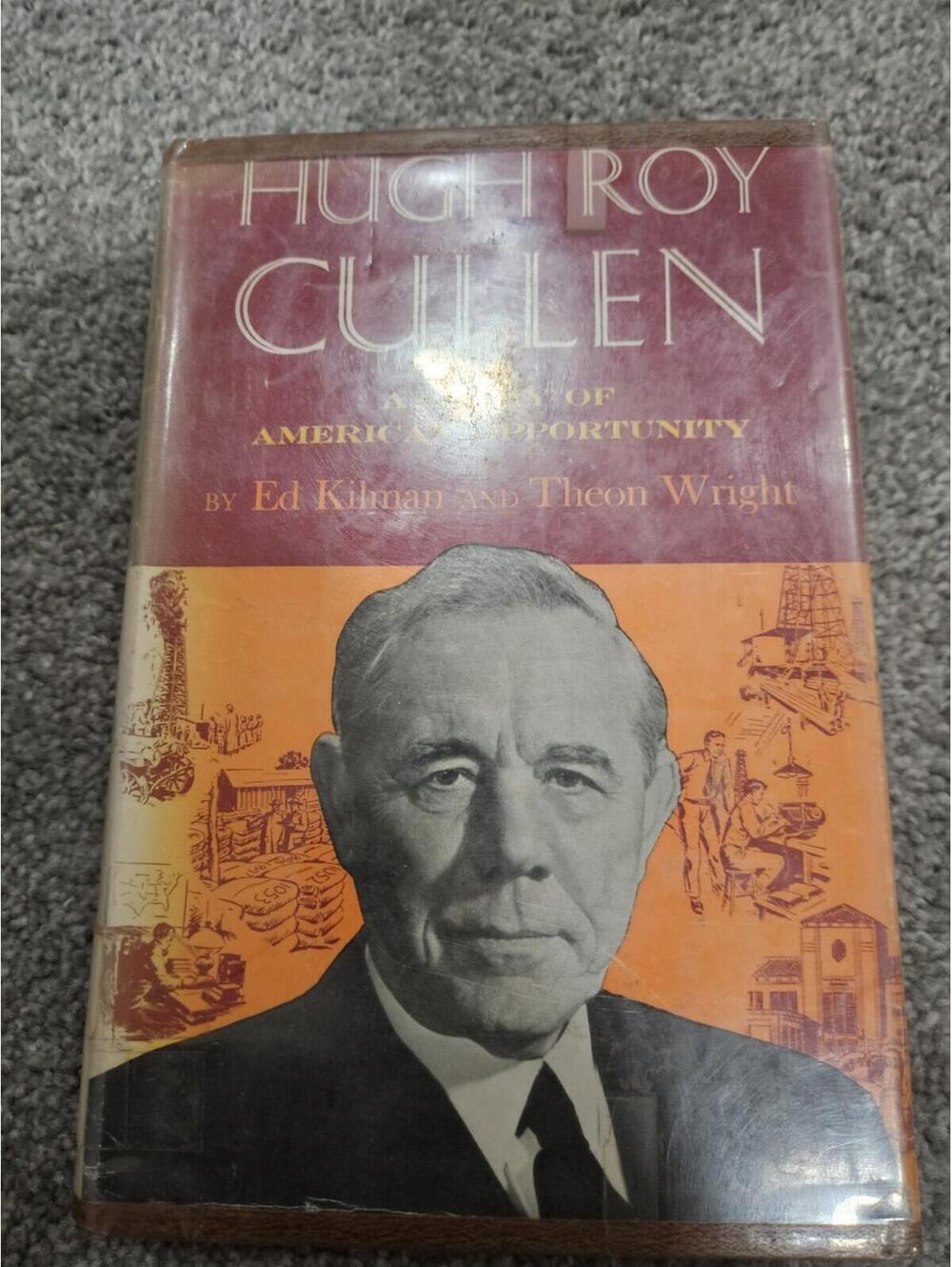 Hugh Roy Cullen: Story of American Opportunity Kilman & Wright 1954 HC DJ 1st Ed